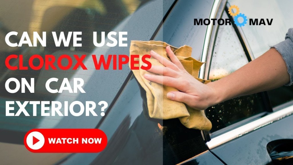 Picture of: Can We Use Clorox Wipes On Car Exterior Or Not?