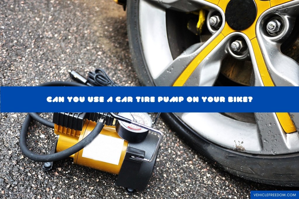 Picture of: Can You Use A Car Tire Pump on Your Bike?  Vehicle Freedom