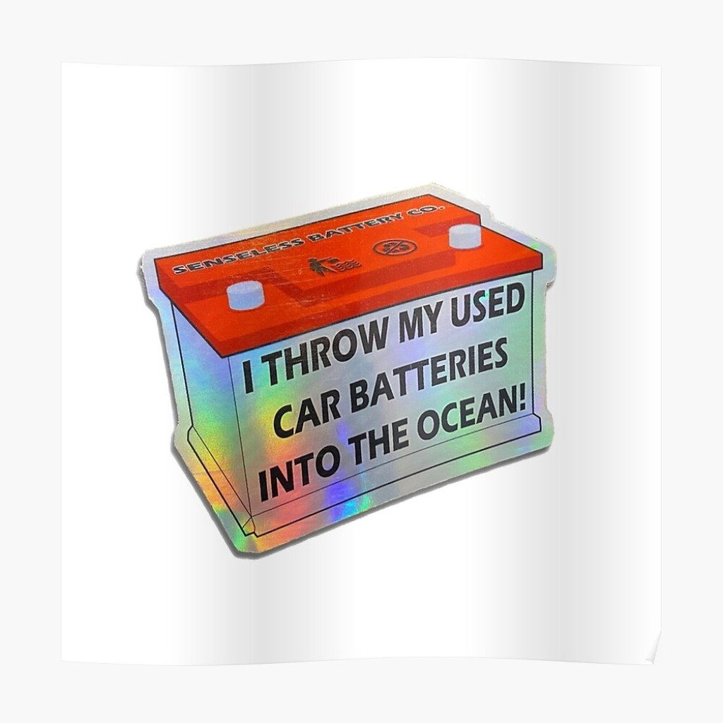 Picture of: I Throw My Used Car Batteries in the Ocean” Sticker for Sale by
