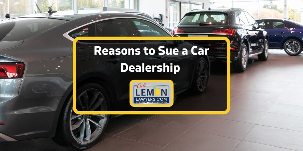 Picture of: Reasons To Sue A Car Dealership ()  Cali Lemon Lawyers