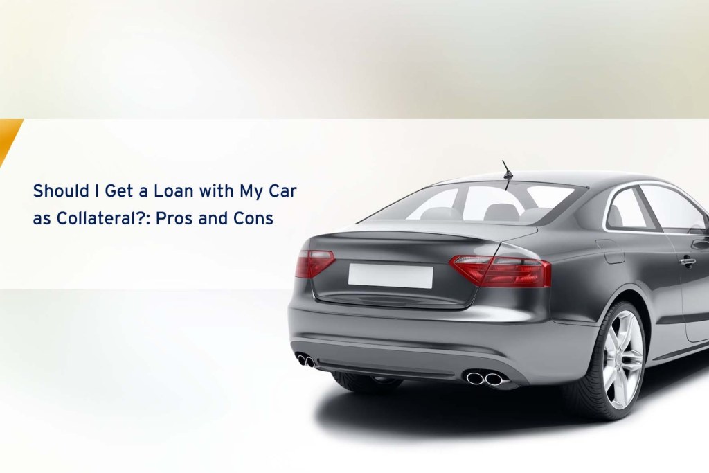 Picture of: Should I Get a Loan with My Car as Collateral?: Pros and Cons