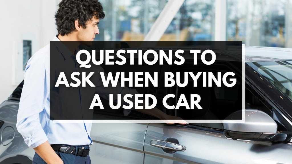 Picture of: Urgent Questions to Ask When Buying a Used Car
