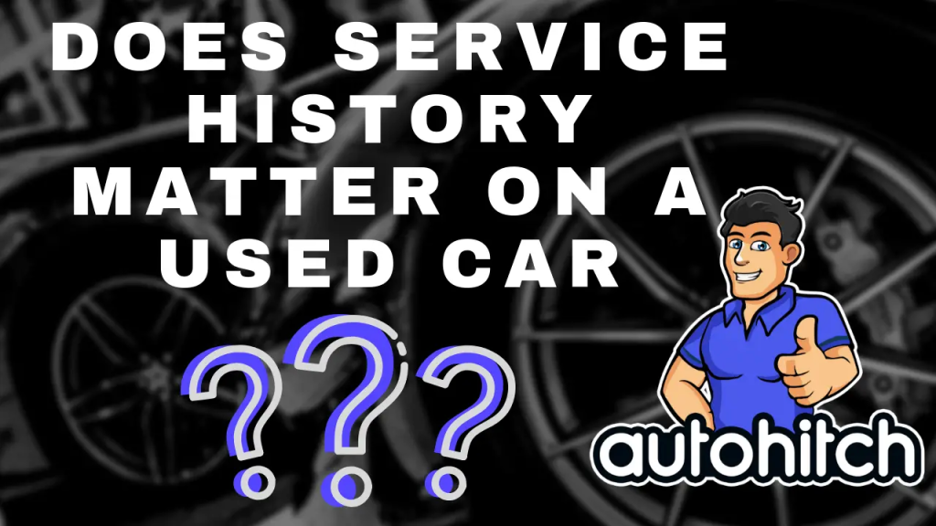Picture of: Vehicle Service History (Does It Matter When Buying A Used Car?)